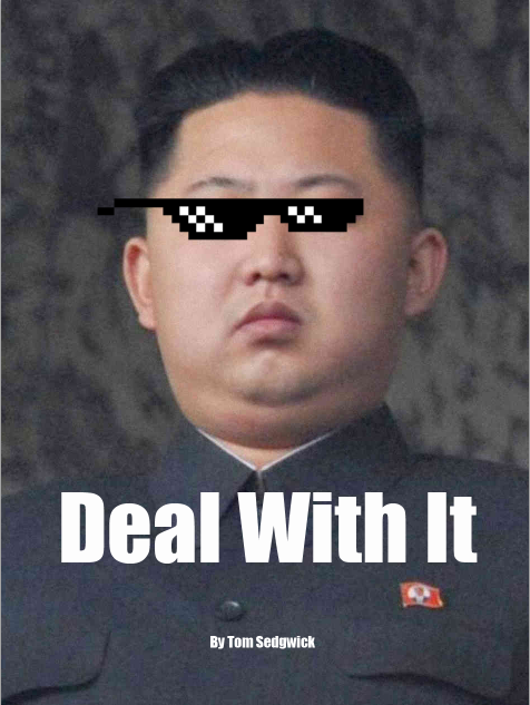 kim_jong_un_deal_with_it_by_tombo720-d8j