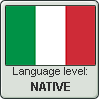 Italian language level: NATIVE by TheFlagandAnthemGuy