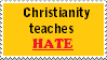 Stamp: Christianity teaches hate by Riza-Izumi